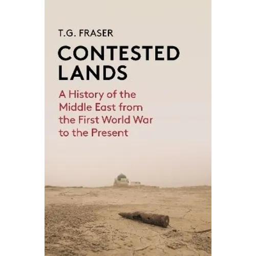 Contested Lands: A History of the Middle East from the First World War to the Present