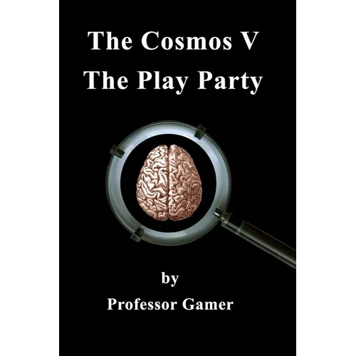The Cosmos V: The Play Party
