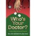 Who's Your Doctor?: A Guide to Protect You from the Wrong One
