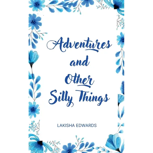 Adventures and Other Silly Things