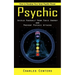 Psychic: How to Develop Your Inner Psychic Power (Shield Yourself From Toxic Energy and Prevent Psychic Attacks)