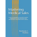 Mastering Medical Sales: A step-by-step guide to successful customer engagement for sales personnel in the pharmaceutical and medical device industry