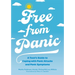 Free from Panic: A Teen's Guide to Coping with Panic Attacks and Panic Symptoms