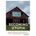 Becoming Utopia: History, Heritage, and Sustainability in the American Midwest
