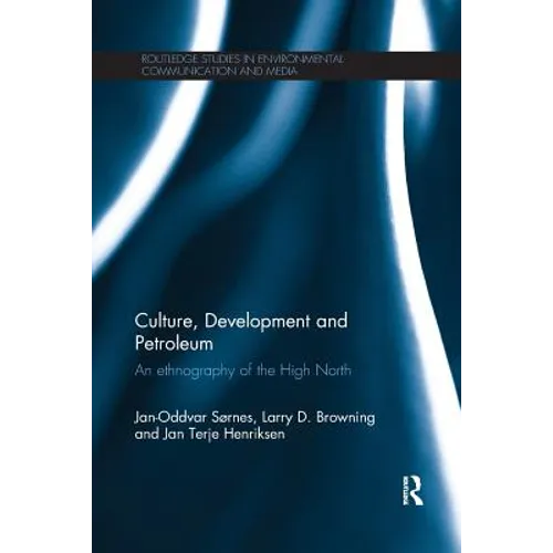Culture, Development and Petroleum: An Ethnography of the High North