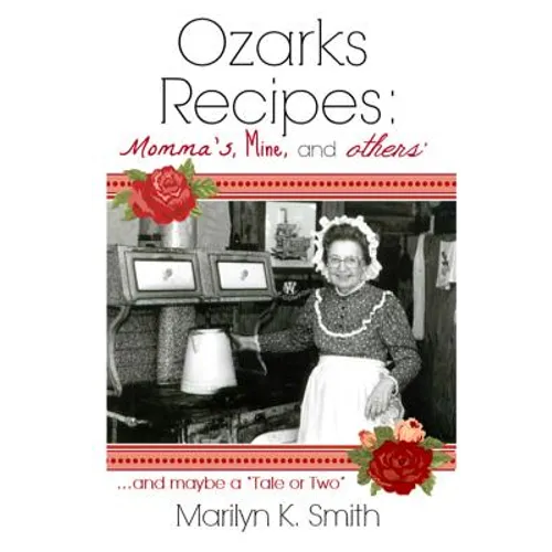 Ozarks Recipes: Momma's, Mine, and Others' ...and maybe a "Tale or Two"