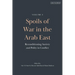 Spoils of War in the Arab East: Reconditioning Society and Polity in Conflict