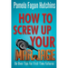 How to Screw Up Your Marriage