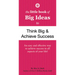 The Little Book of Big Ideas to Think Big & Achieve Success