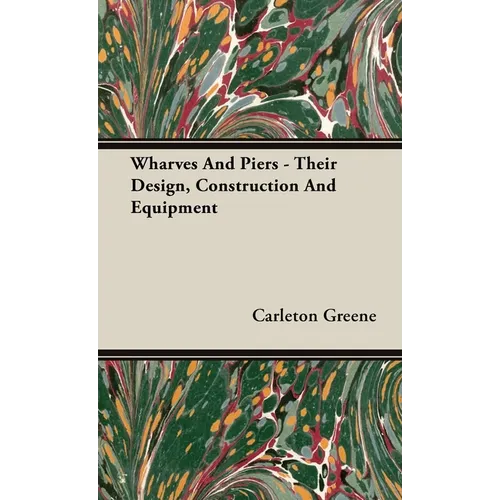 Wharves And Piers - Their Design, Construction And Equipment