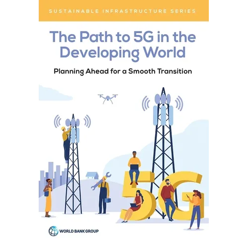 The Path to 5g in the Developing World: Planning Ahead for a Smooth Transition