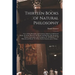 Thirteen Books of Natural Philosophy: Viz. I. Of the Principles, and Common Adjuncts of All Natural Bodies. II. Of the Heavens, the World, and Element