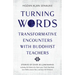 Turning Words: Transformative Encounters with Buddhist Teachers