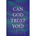 Can God Trust You?