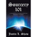 Sourcery 101: 13 Rungs to a Higher Elevation of Consciousness