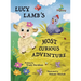 Lucy Lamb's Most Curious Adventure: A farm adventure about being brave and meeting new friends