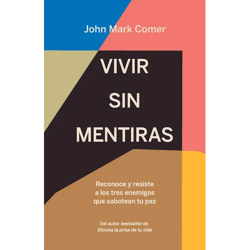 Vivir Sin Mentiras: Reconoce Y Resiste a Los Tres Enemigos Que Sabotean Tu Paz / Live No Lies: Resisting the World, the Flesh, and the Devil in the Mo