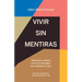 Vivir Sin Mentiras: Reconoce Y Resiste a Los Tres Enemigos Que Sabotean Tu Paz / Live No Lies: Resisting the World, the Flesh, and the Devil in the Mo