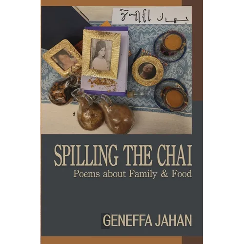 Spilling the Chai: Poems about Family & Food