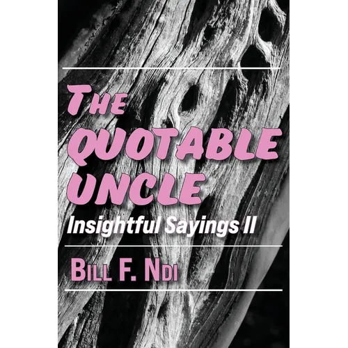 The Quotable Uncle: Insightful Sayings II