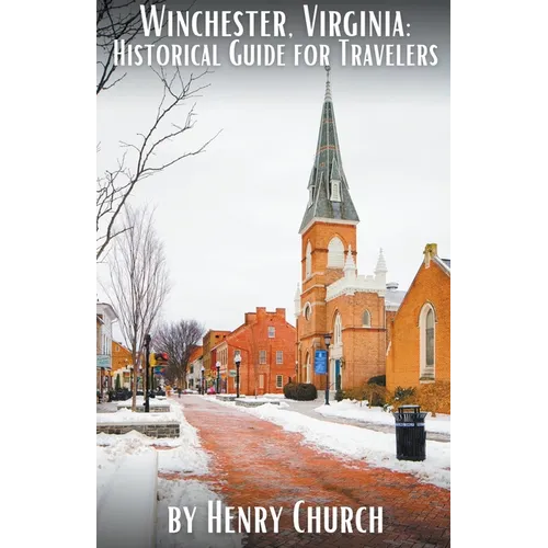 Winchester, Virginia: Historical Guide for Travelers