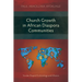 Church Growth in African Diaspora Communities: Yoruba Shaped Ecclesiology and Mission