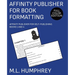 Affinity Publisher for Book Formatting: Full-Color Edition
