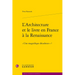L'Architecture Et Le Livre En France a la Renaissance: Une Magnifique Decadence ?