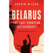 Belarus: The Last European Dictatorship