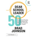 Dear School Leader: 50 Motivational Quotes and Anecdotes that Affirm Your Purpose and Your Impact