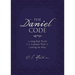The Daniel Code: Living Out Truth in a Culture That Is Losing Its Way