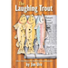 The Laughing Trout: A Novel of Fly Fishing in a Mad, Mad World of Love and Pandemonium.