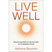 Live Well: Empowering Habits for Vibrant Health and Unstoppable Energy