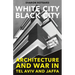 White City, Black City: Architecture and War in Tel Aviv and Jaffa