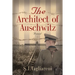 The Architect of Auschwitz