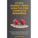 Stock Market From Scratch For Complete Beginners: Master Stock Market Investing & Trading In The Stock Market Top 1% Instructor & Millionaire Investor