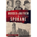 Murder & Mayhem in Spokane