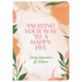 Praying Your Way to a Happy Life: Daily Inspiration for Women