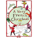 A Very French Christmas: The Greatest French Holiday Stories of All Time