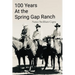 100 Years: At the Spring Gap Ranch