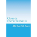 Gospel Entrepreneur: How to Start a Kingdom Business