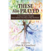 These Also Prayed: A Year of Prayer Thoughts from Authors You May or May Not Know