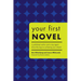 Your First Novel: A Published Author and a Top Agent Share the Keys to Achieving Your Dream