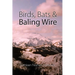 Birds, Bats & Baling Wire
