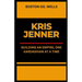 Kris Jenner: "Building an Empire, One Kardashian at a Time"