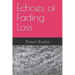 Echoes of Fading Loss