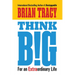Think Big: For an Extraordinary Life