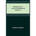 Madame Bovary: A Tale of Provincial Life (Volume 1)