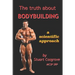 The Truth about Bodybuilding: Full colour edition