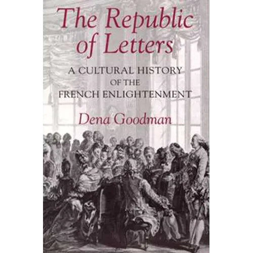 The Republic of Letters: A Cultural History of the French Enlightenment